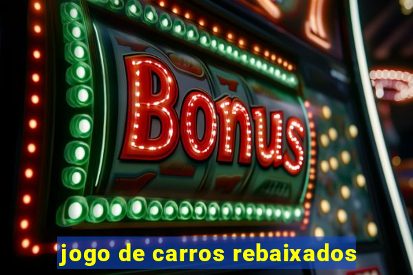 jogo de carros rebaixados